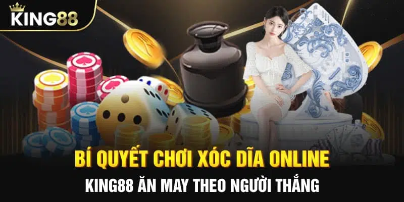 Bí quyết chơi xóc dĩa online king88 ăn may theo người thắng